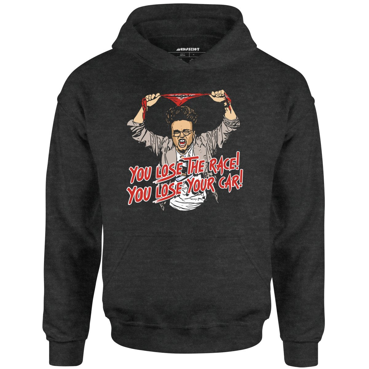 You Lose The Race You Lose Your Car - Unisex Hoodie
