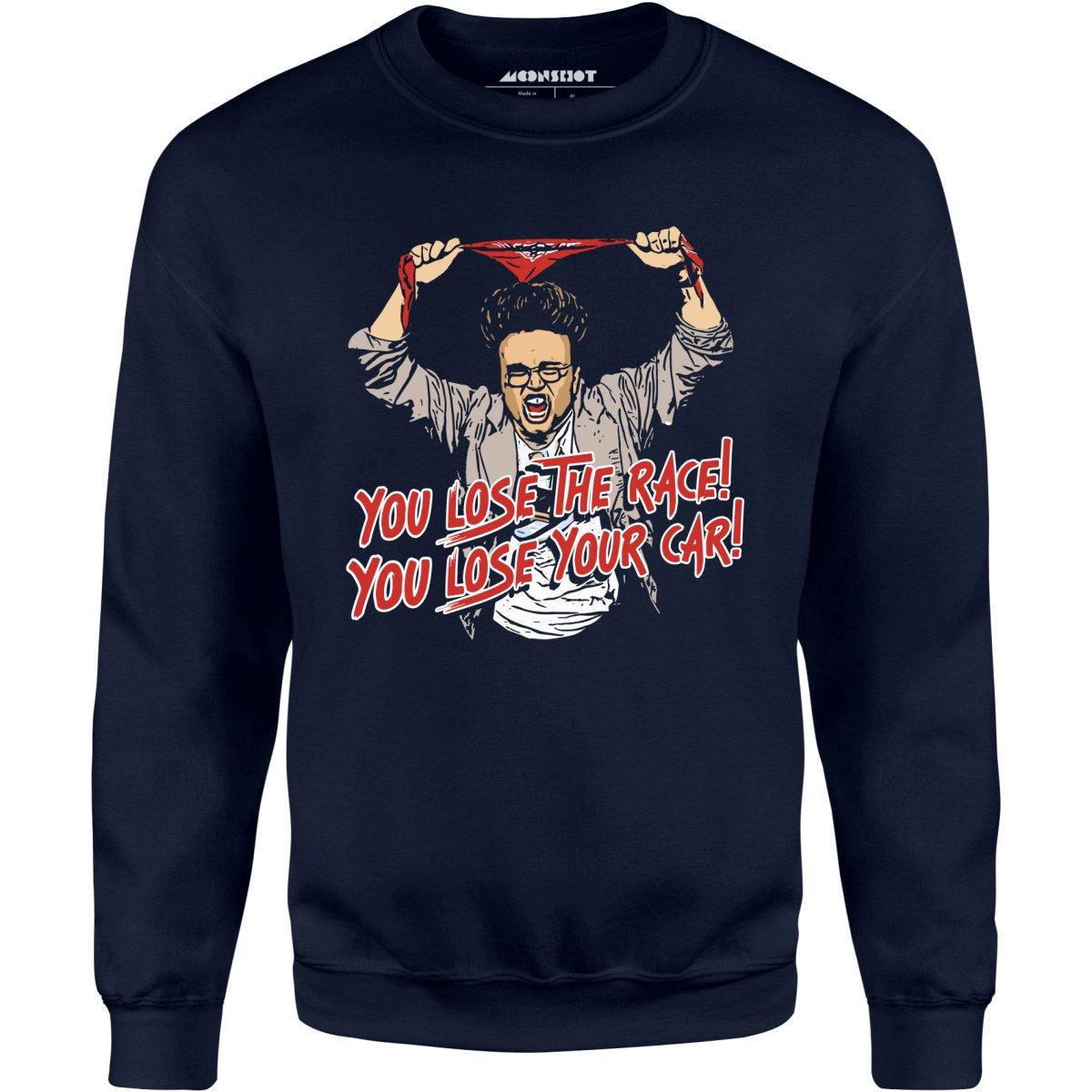 You Lose The Race You Lose Your Car - Unisex Sweatshirt