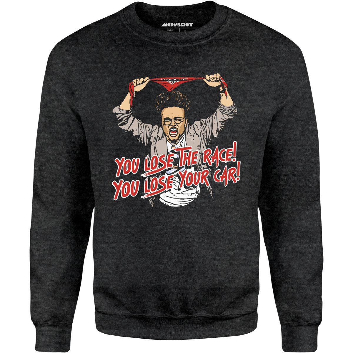 You Lose The Race You Lose Your Car - Unisex Sweatshirt