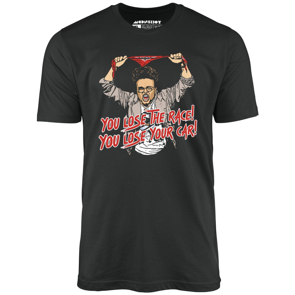 You Lose The Race You Lose Your Car - Unisex T-Shirt