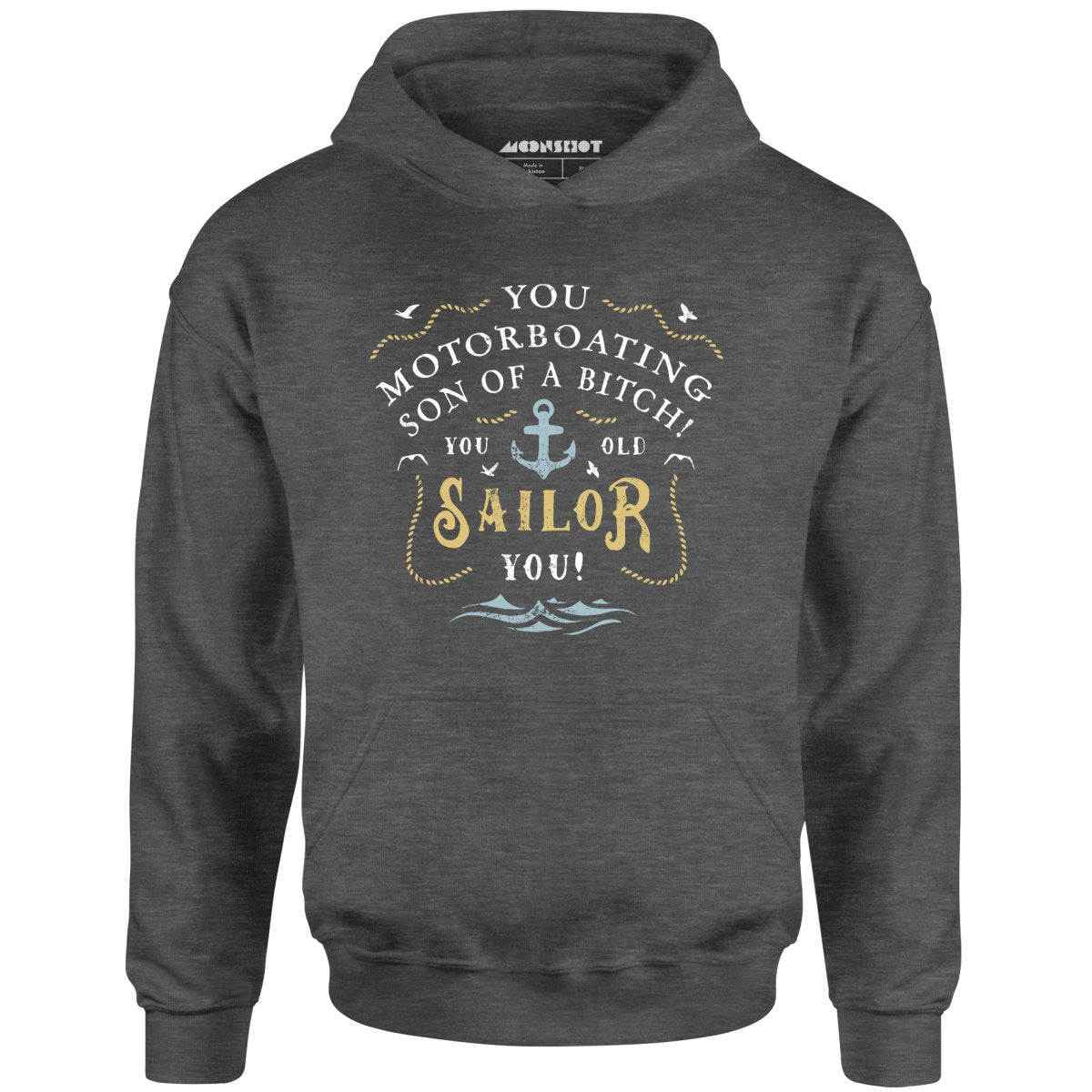 You Old Sailor You - Unisex Hoodie