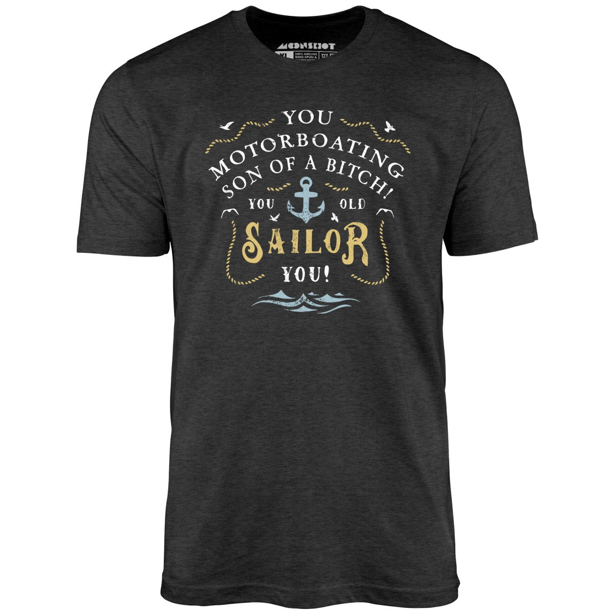 You Old Sailor You - Unisex T-Shirt