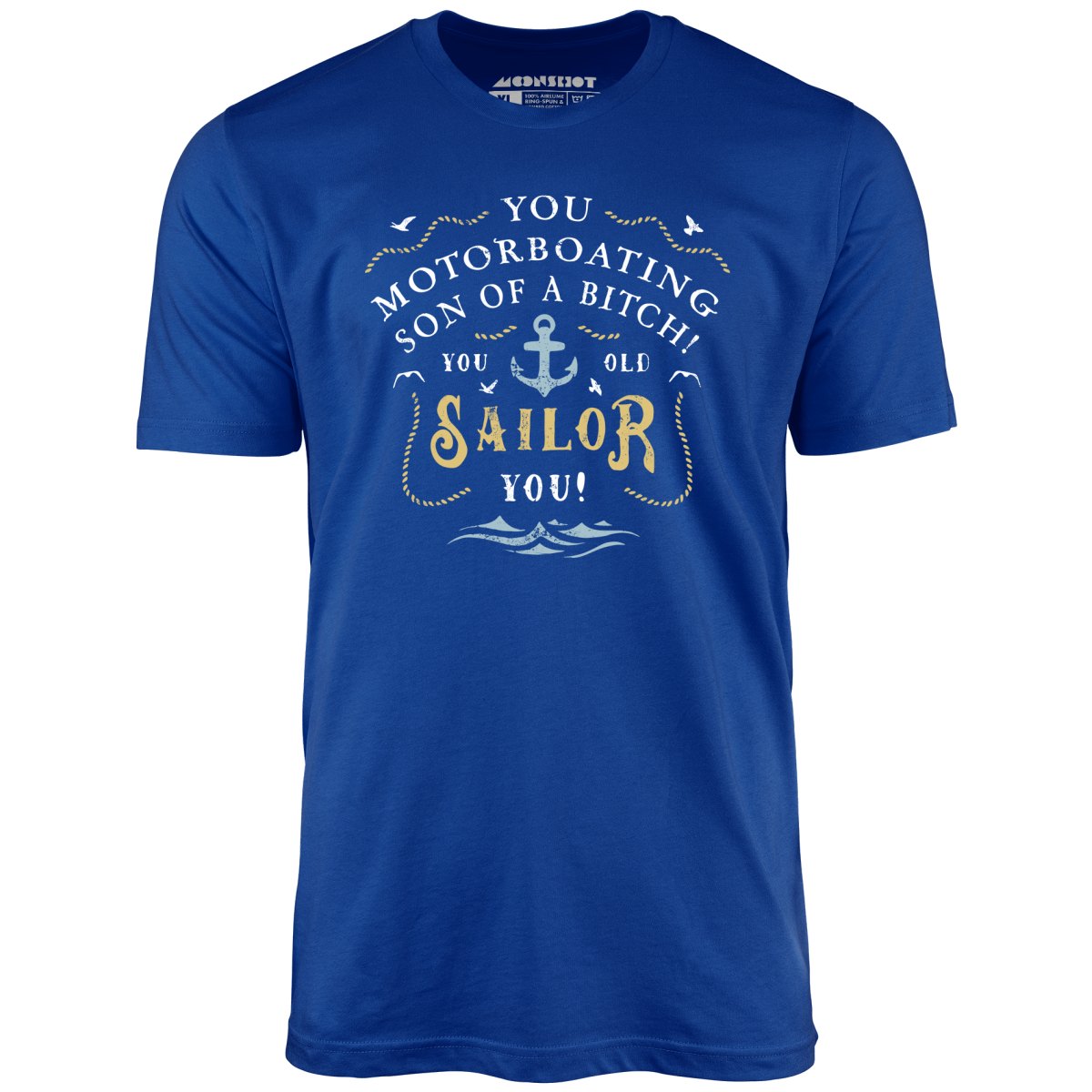 You Old Sailor You - Unisex T-Shirt
