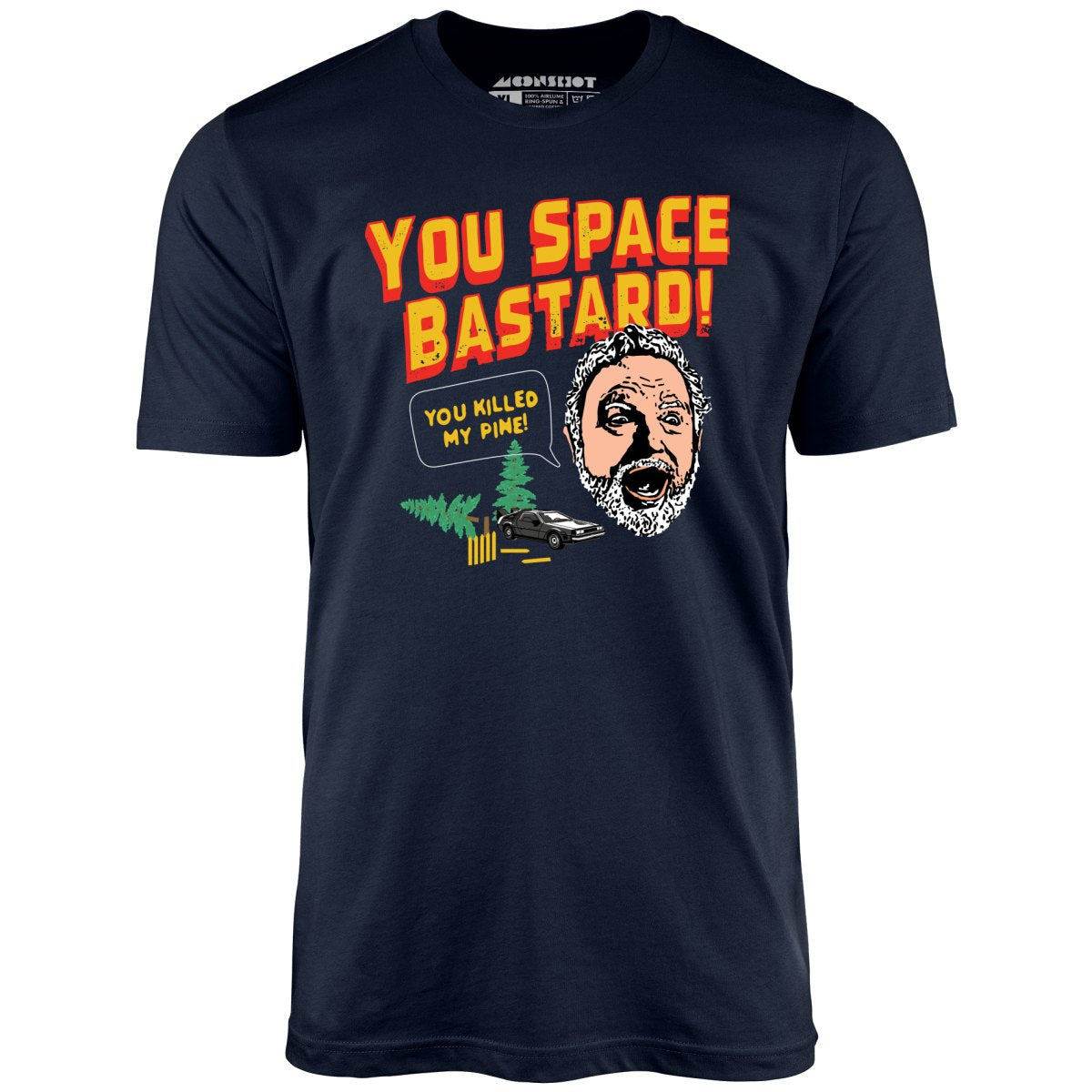 You Space Bastard! You Killed My Pine! - Unisex T-Shirt