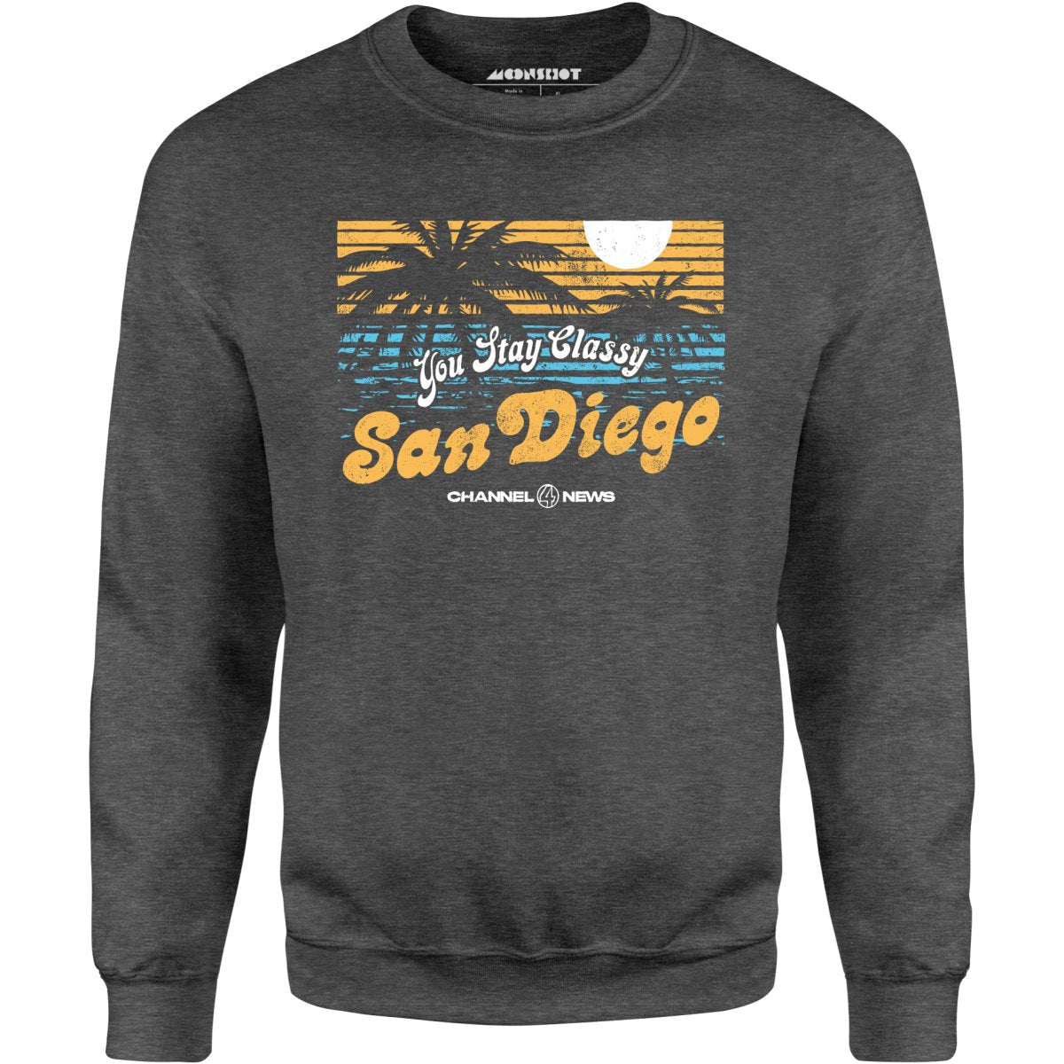 You Stay Classy San Diego - Unisex Sweatshirt