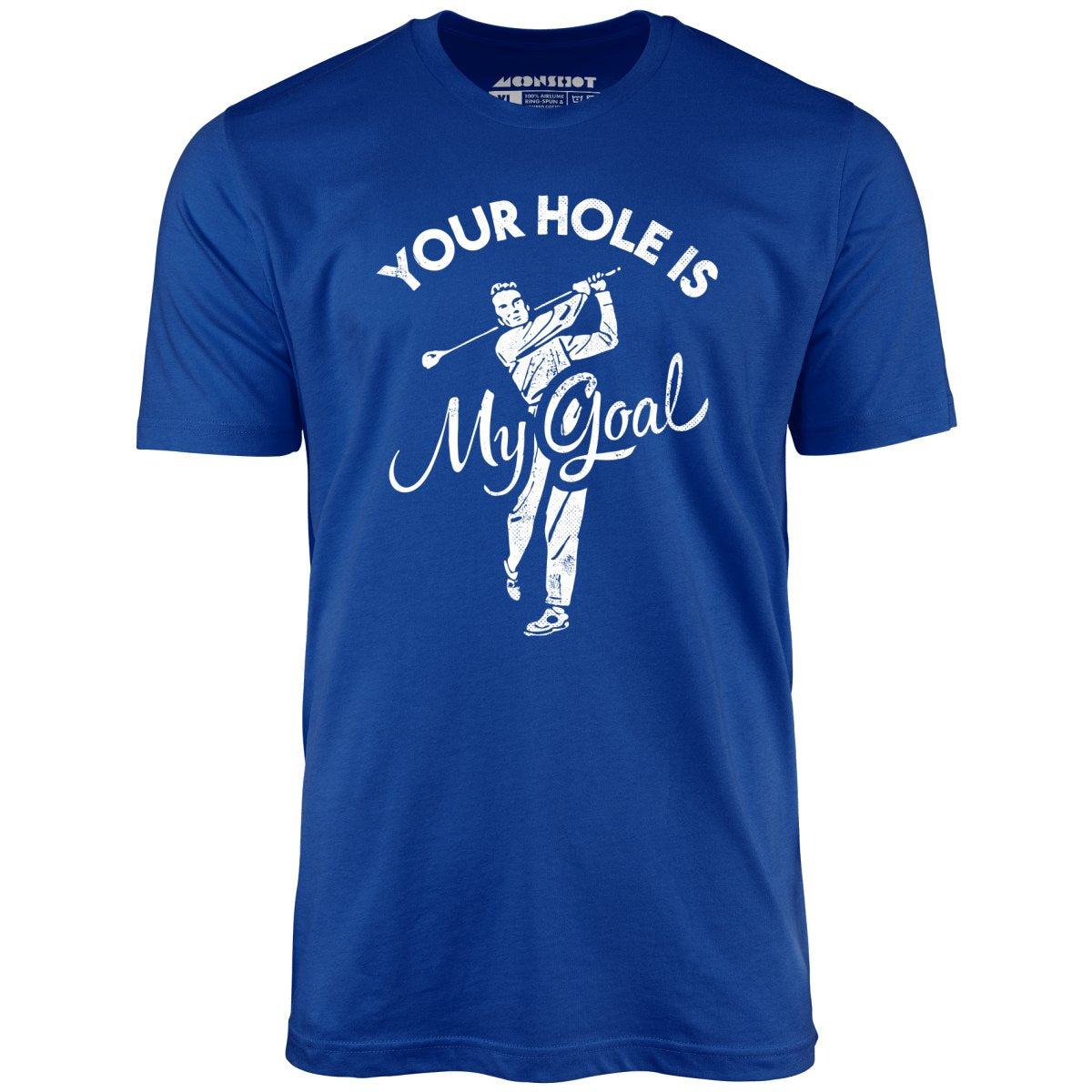 Your Hole is My Goal - Golf - Unisex T-Shirt