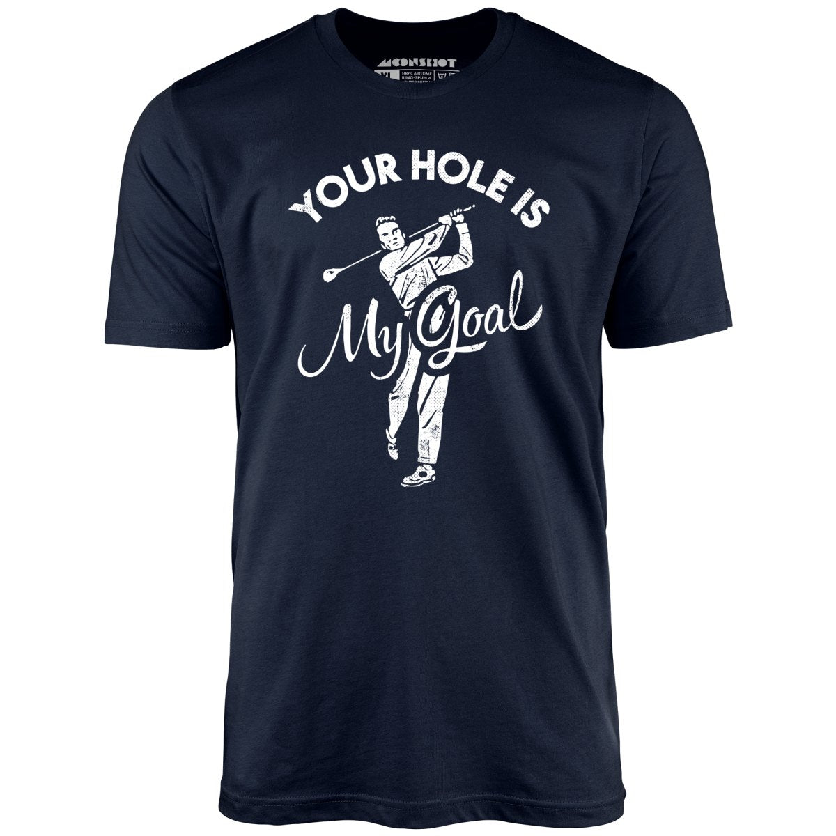 Your Hole is My Goal - Golf - Unisex T-Shirt
