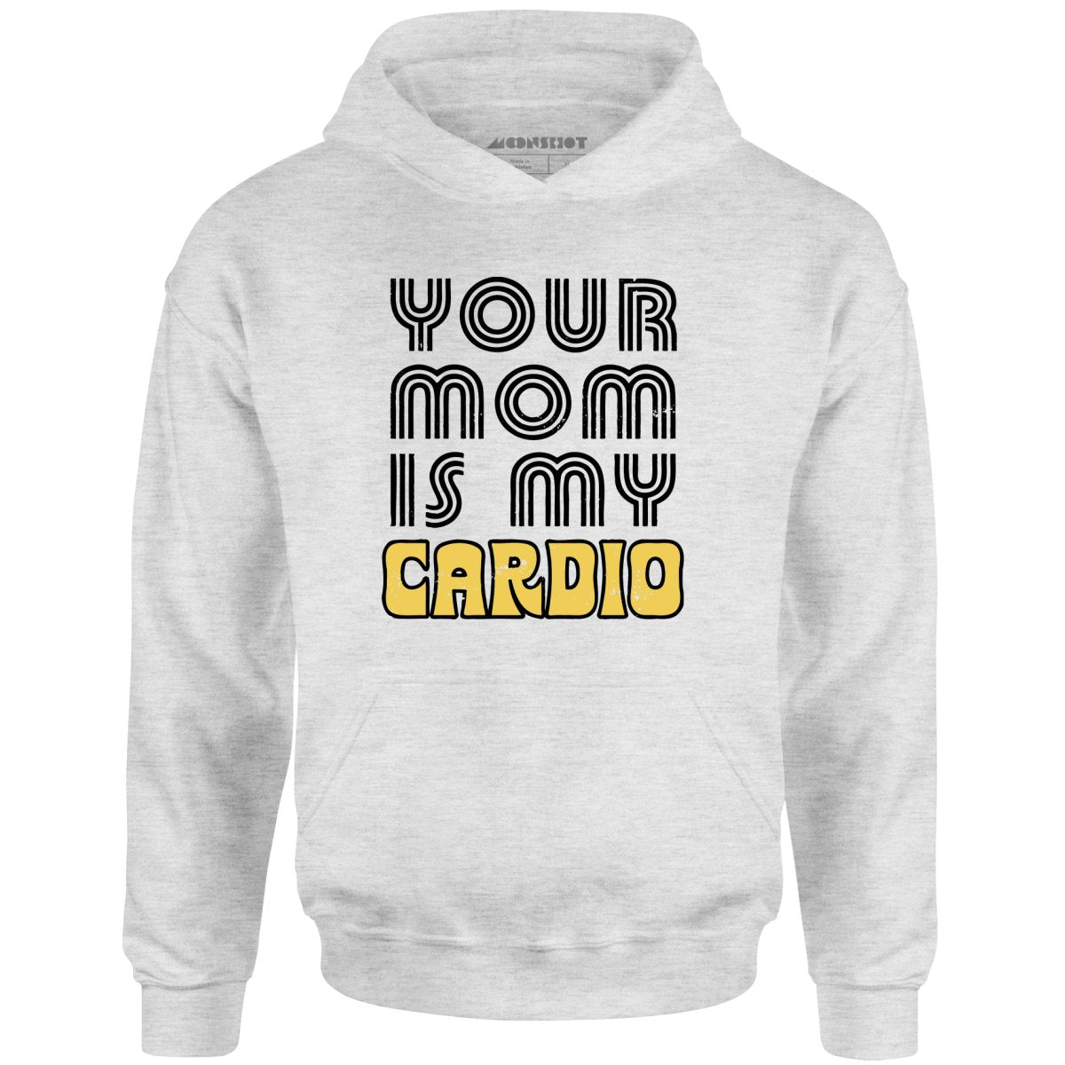 Your Mom is My Cardio - Unisex Hoodie
