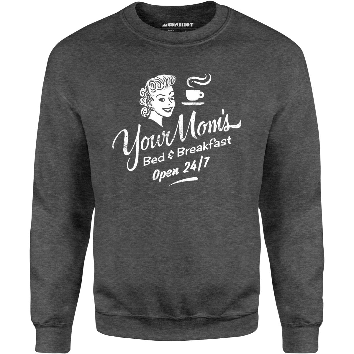 Your Mom's Bed & Breakfast - Unisex Sweatshirt