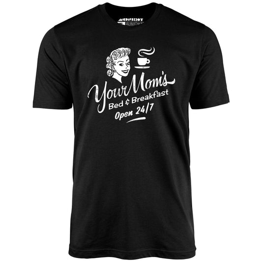 Your Mom's Bed & Breakfast - Unisex T-Shirt