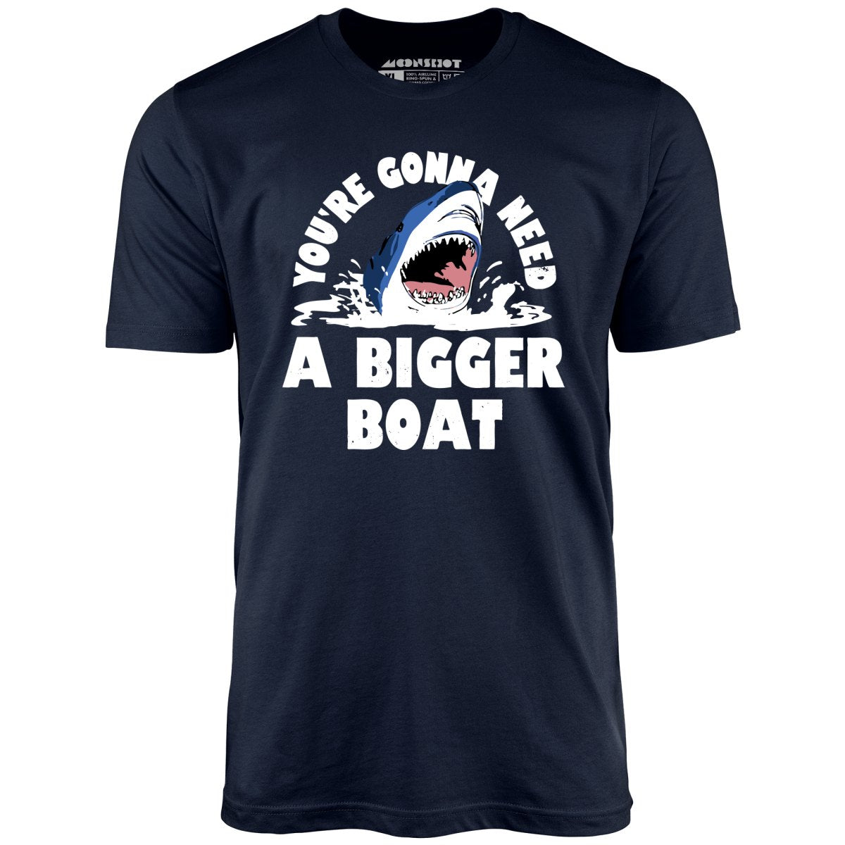 You're Gonna Need A Bigger boat - Unisex T-Shirt