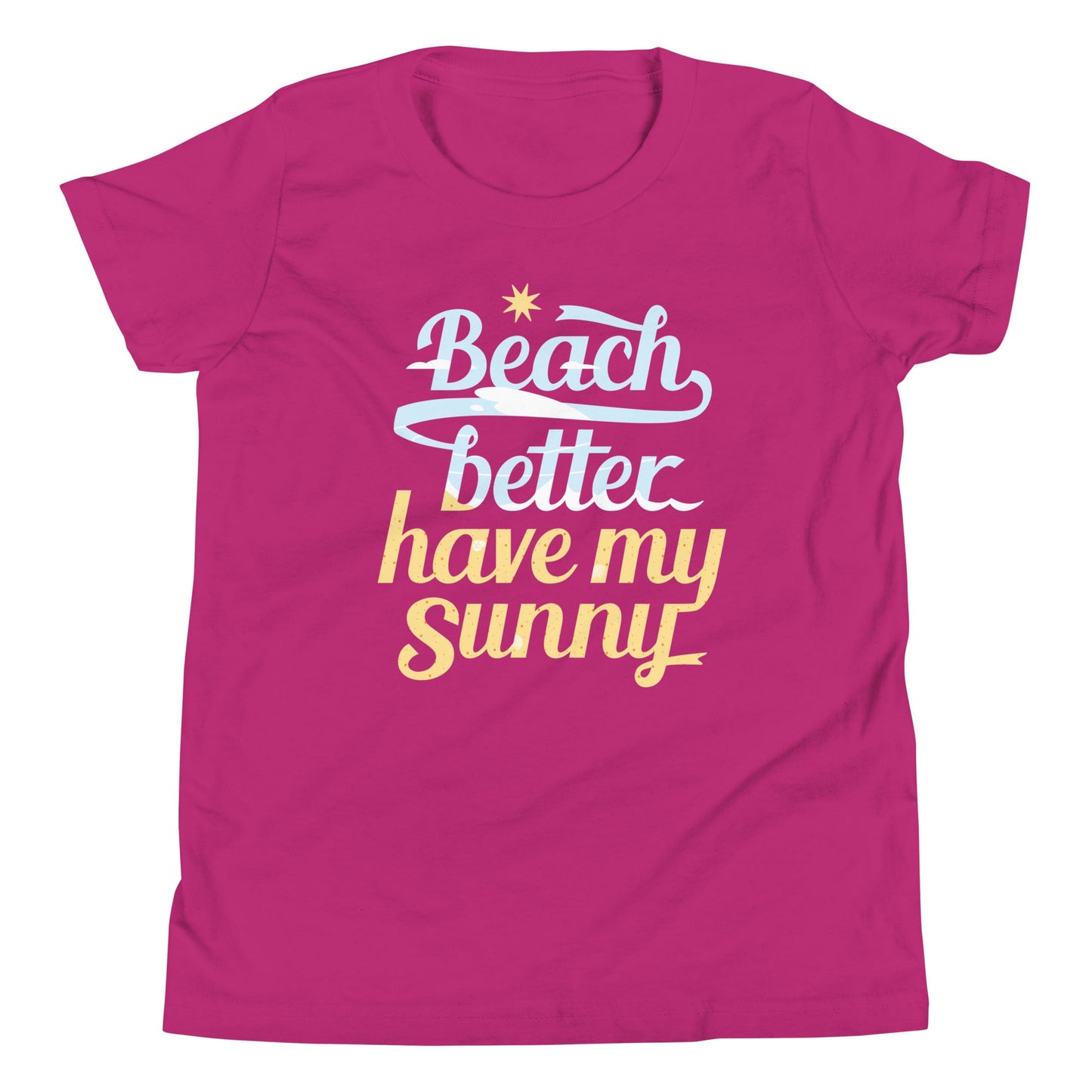 Beach Better Have My Sunny Kid's Youth Tee