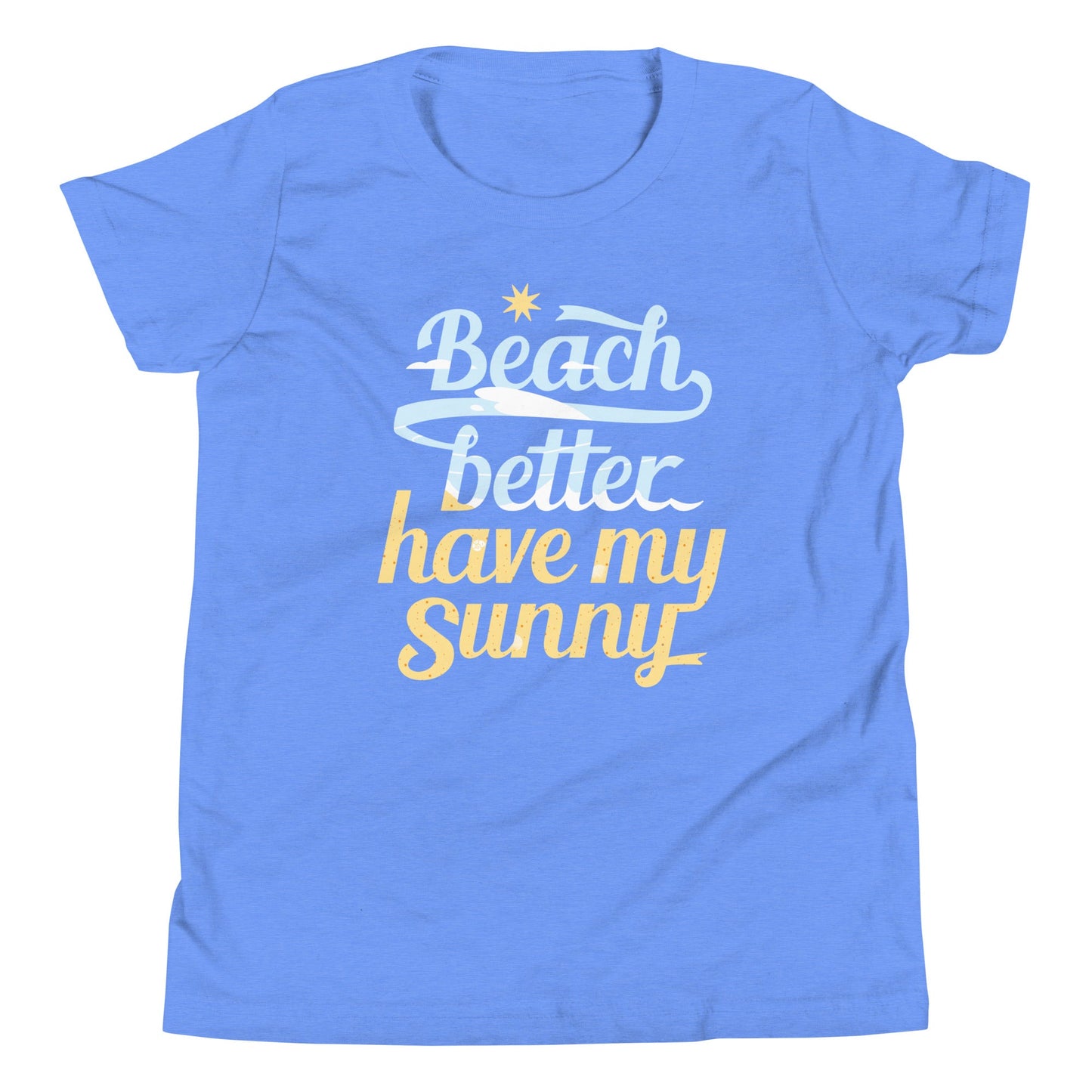 Beach Better Have My Sunny Kid's Youth Tee