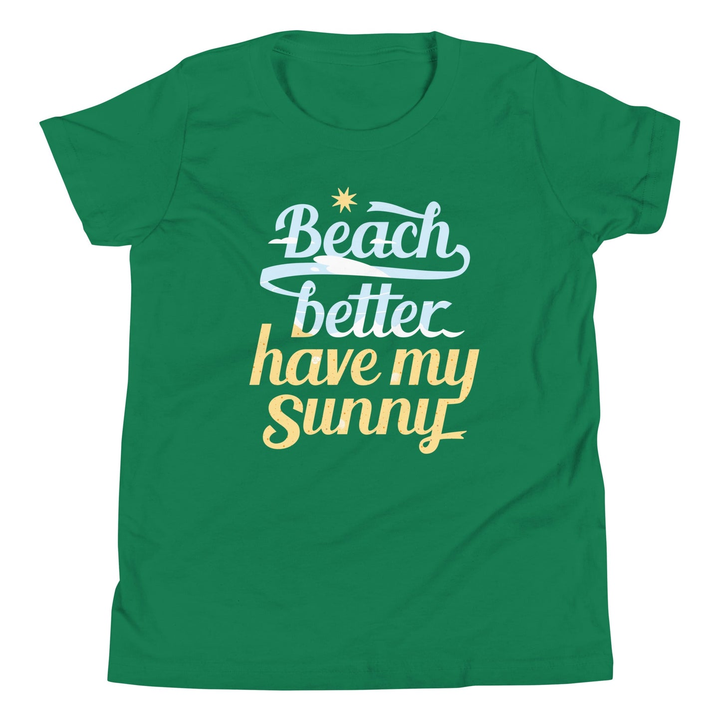 Beach Better Have My Sunny Kid's Youth Tee