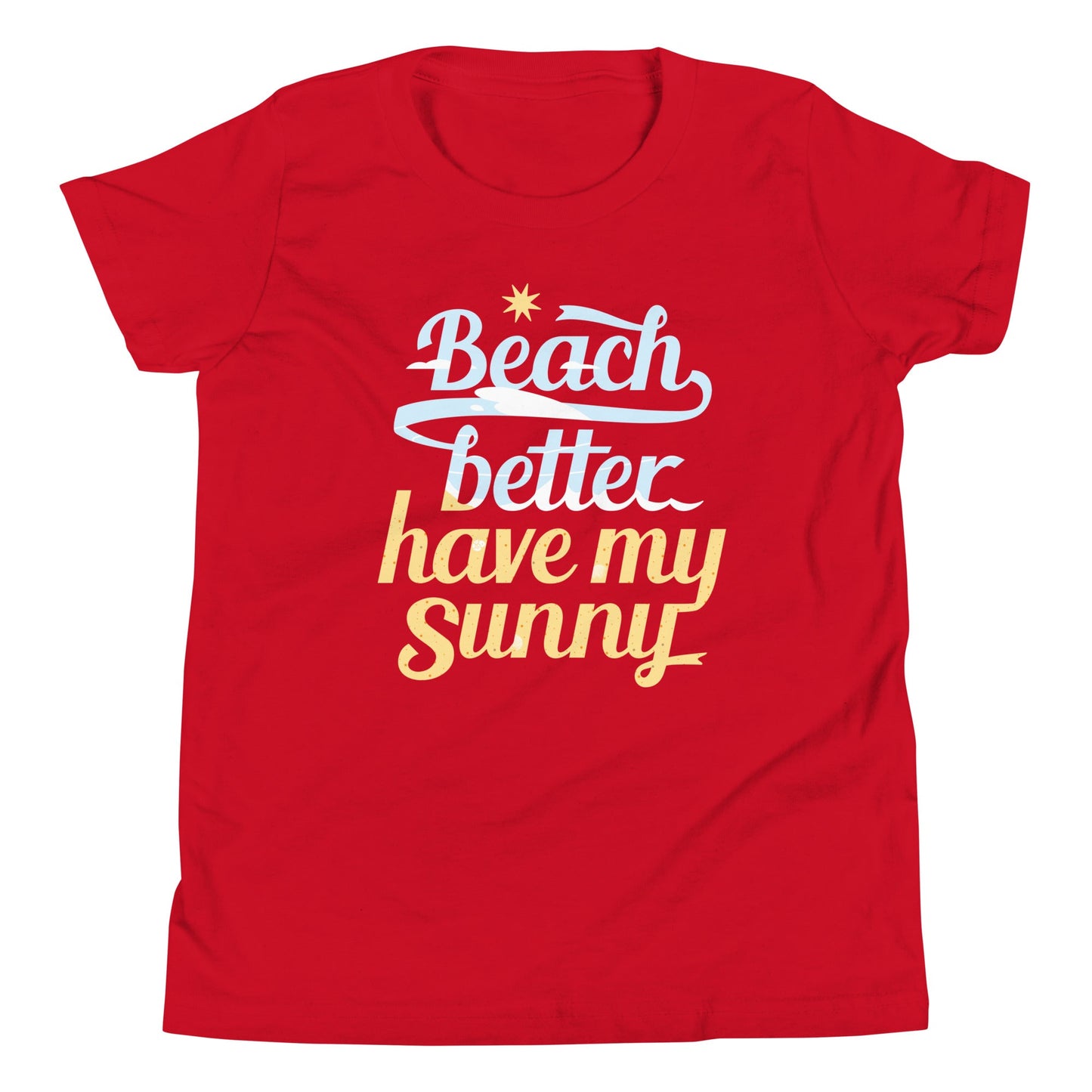 Beach Better Have My Sunny Kid's Youth Tee