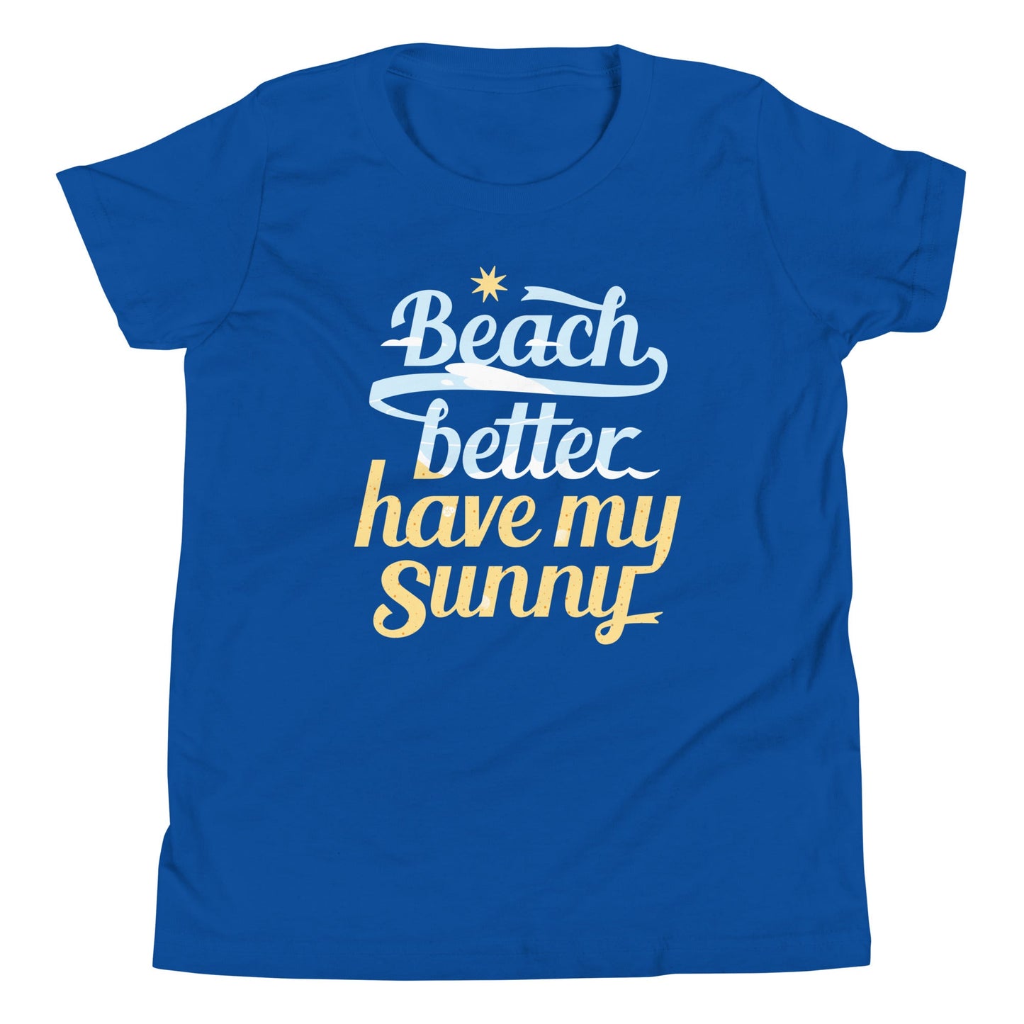 Beach Better Have My Sunny Kid's Youth Tee
